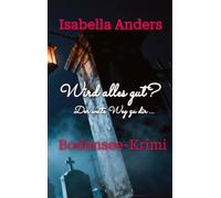Wird alles gut? Der weite Weg zu dir.: Bodensee-Krimi