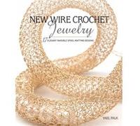 New Wire Crochet Jewelry: 17 Elegant Invisible Spool Knitting Designs