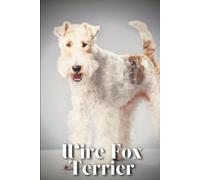 Wire Fox Terrier: Dog Breed Overview And Guide