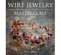 Wire Jewelry Masterclass: Wrapped, Coiled And Woven Pieces Using Fine Materials