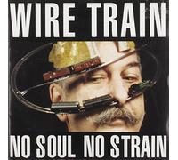 Wire Train - Soul No Strain