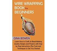 Wire Wrapping Book For Beginners