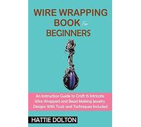 Wire Wrapping Book For Beginners