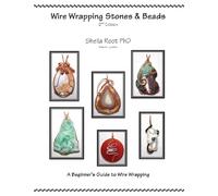 Wire Wrapping Stones & Beads, 2nd Edition: A Beginner's Guide to Wire Wrapping