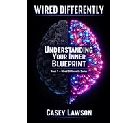 Wired Differently by Casey Lawson: Understanding Your Inner Blueprint - Book I
