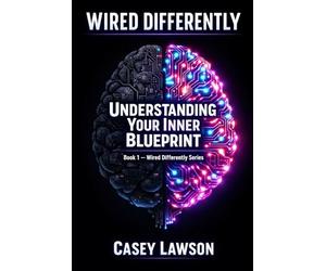 Wired Differently by Casey Lawson: Understanding Your Inner Blueprint - Book I