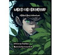 Wired For Friendship: The Robot Boy's Adventure