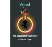 Wired For Hope The Weight of The Mirror