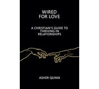 WIRED FOR LOVE: A Christian's Guide to Thriving in Relationships
