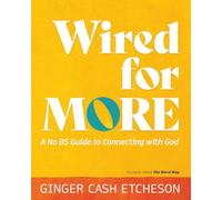 Wired for More: A No BS Guide to Connecting with God