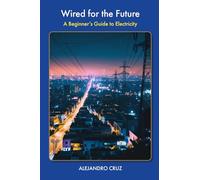 Wired for the Future: A Beginner’s Guide to Electricity