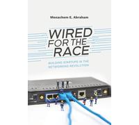 Wired For The Race: Building Startups In The Networking Revolution