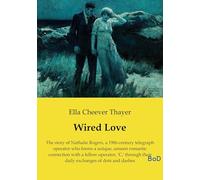 Wired Love: The story of Nathalie Rogers, a 19th-century telegraph operator who forms a unique, unseen romantic connection with a fellow operator, 'C,' through their daily exchanges of dots and dashes