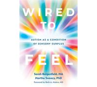 Wired to Feel Autism as a Condition of Sensory Surplus - Sarah Bergenfield MA - New Harbinger Publications - ebook (ePub) - Livre