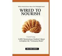 Wired To Nourish: A JHU Neuroscience Student's Quest to Explore the "Croissanty Brain"