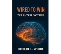 Wired to Win: The Success Doctrine
