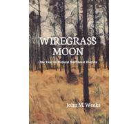 Wiregrass Moon: One Year in Natural Northeast Florida