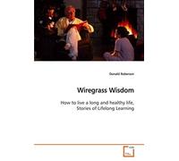 Wiregrass Wisdom: How To Live A Long And Healthy Life, Stories Of Lifelong Learning