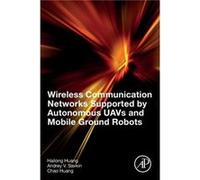 Wireless Communication Networks Supported by Autonomous UAVs and Mobile Ground Robots - Huang Chao Research Assistant Professor Department of Industrial a Huang Chao Research Assistant Professor Depar
