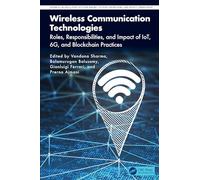 Wireless Communication Technologies: Roles, Responsibilities, and Impact of Iot, 6g, and Blockchain Practices