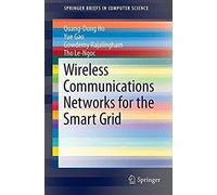 Wireless Communications Networks For The Smart Grid