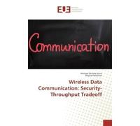 Wireless Data Communication: Security-Throughput Tradeoff - Michael Sone - Universitaires Europeennes - broché - Guide