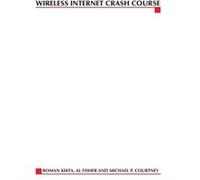 Wireless Internet Crash Course by Roman Kikta Al Fisher, Michael P. Courtney, Roman Kikta (Auteur)