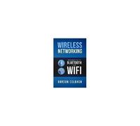 Wireless Networking: Introduction To Bluetooth And Wifi