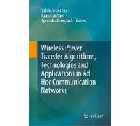 Wireless Power Transfer Algorithms, Technologies And Applications In Ad Hoc Communication Networks