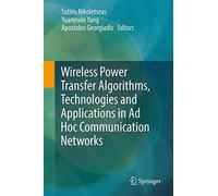 Wireless Power Transfer Algorithms, Technologies And Applications In Ad Hoc Communication Networks