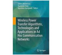 Wireless Power Transfer Algorithms, Technologies And Applications In Ad Hoc Communication Networks