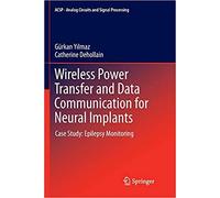 Wireless Power Transfer And Data Communication For Neural Implants : Case Study: Epilepsy Monitoring