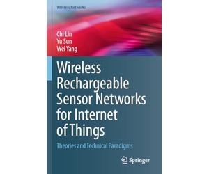 Wireless Rechargeable Sensor Networks for Internet of Things: Theories and Technical Paradigms