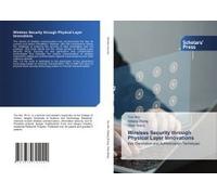 Wireless Security Through Physical Layer Innovations