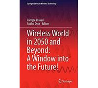 Wireless World In 2050 And Beyond: A Window Into The Future!