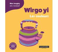 Wirgo yi - Les couleurs Edition bilingue français-wolof - Khadija Seck - Saaraba Editions - cartonné - Méthode de langue