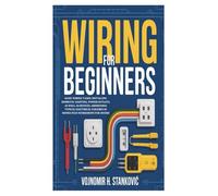 Wiring for Beginners: Basic Wiring Tasks; Installing Domestic Lighting, Power Outlets, as well as Devices; Addressing Typical Electrical Failures in Homes Plus Workshops for DIYers