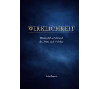 WIRKLICHKEIT: Wissenschaft, Mystik und die Frage nach Wahrheit