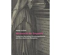 Wirkmacht der Empathie: Catharine Macaulays Erziehungstheorie und ihre diachrone Rezeption