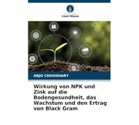 Wirkung von NPK und Zink auf die Bodengesundheit, das Wachstum und den Ertrag von Black Gram
