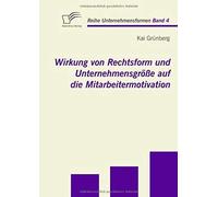 Wirkung Von Rechtsform Und Unternehmensgröße Auf Die Mitarbeitermotivation