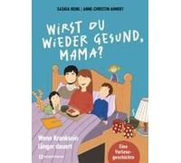 Wirst Du Wieder Gesund, Mama?