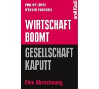 Wirtschaft boomt, Gesellschaft kaputt: Eine Abrechnung