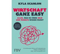 Wirtschaft ganz easy: Alles, was du über Geld und Märkte wissen musst: So funktionieren Börse und Kryptowährung, Inflation und Rezession, Geld- und Finanzpolitik u.v.m. | von @kylascan