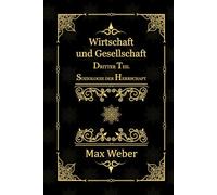 Wirtschaft und Gesellschaft: Dritter Teil. Soziologie der Herrschaft