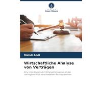 Wirtschaftliche Analyse von Verträgen: Eine interdisziplinäre Herangehensweise an das Vertragsrecht in verschiedenen Rechtssystemen.