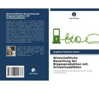 Wirtschaftliche Bewertung Der Biogasproduktion Mit Schweineabfällen