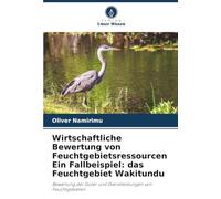 Wirtschaftliche Bewertung von Feuchtgebietsressourcen Ein Fallbeispiel: das Feuchtgebiet Wakitundu: Bewertung der Güter und Dienstleistungen von Feuchtgebieten