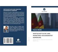 WIRTSCHAFTLICHE UND MONETÄRE SOUVERÄNITÄT KAMERUNS: Zwischen CFA-Franc, neokolonialer Verschuldung und Globalisierung