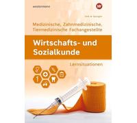 Wirtschafts- und Sozialkunde: Ausgabe für Medizinische, Zahnmedizinische und Tiermedizinische Fachangestellte Lernsituationen